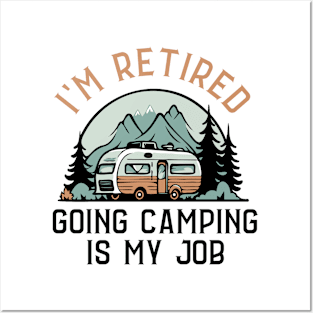 I'm Retired Going Camping Is My Job Funny Retirement Camper Posters and Art